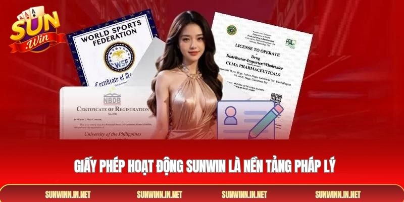 Giấy Phép Hoạt Động Sunwin là nền tảng pháp lý 