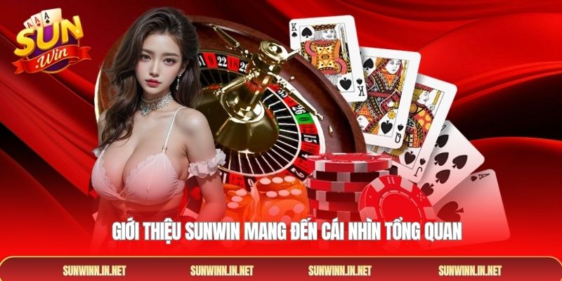 Giới thiệu Sunwin mang đến cái nhìn tổng quan