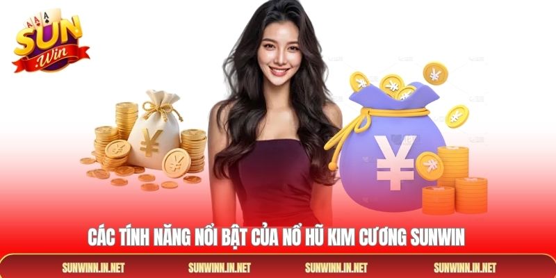 Các tính năng nổi bật của nổ hũ Kim Cương Sunwin