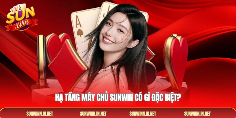 Hạ tầng máy chủ Sunwin có gì đặc biệt?