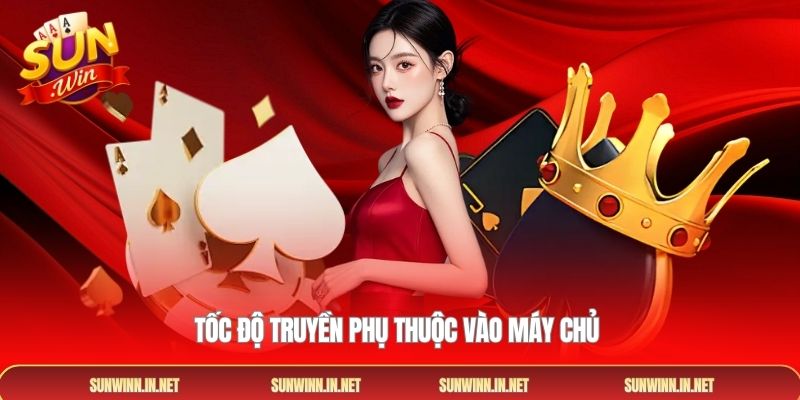 Tốc độ truyền phụ thuộc vào máy chủ